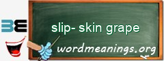 WordMeaning blackboard for slip-skin grape